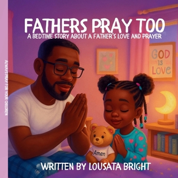 Paperback Fathers Pray Too: A Bedtime Story About A Father's Love And Prayer Book
