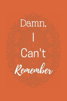 Damn I can't Remember: Password Keeper vol 2 Notebook Organizer Small Notebook For Passwords Journal Username and Password Notebooks Logbook Journals For Girls