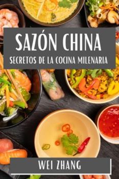 Paperback Sazón China: Secretos de la Cocina Milenaria [Spanish] Book