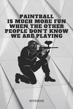 Notebook: Paintball Sport Quote / Saying Paintball Training Coach Planner / Organizer / Lined Notebook (6" x 9")