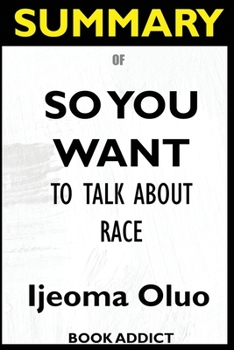 Paperback Summary Of So You Want to Talk About Race Book