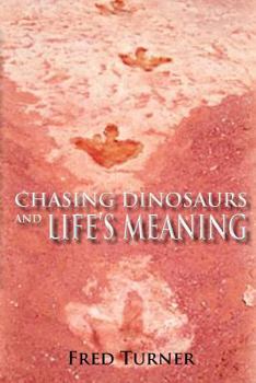 Paperback Chasing Dinosaurs and Life's Meaning Book