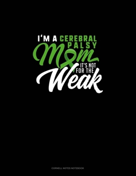 Paperback I'm A Cerebral Palsy Mom It's Not For The Weak: Cornell Notes Notebook Book