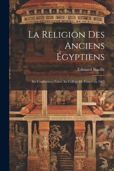 Paperback La religion des anciens Égyptiens; six conférences faites au Collège de France en 1905 [French] Book