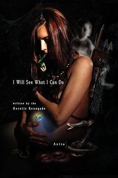 Hardcover I Will See What I Can Do Written by the Heratic Renegade Book