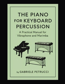 Paperback The piano for keyboard percussions - A pratical manual for vibraphone and marimba Book