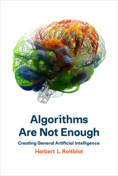 Hardcover Algorithms Are Not Enough: Creating General Artificial Intelligence Book