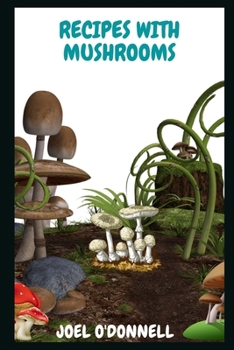 Paperback Recipes with Mushrooms: Cooking Recipes Book