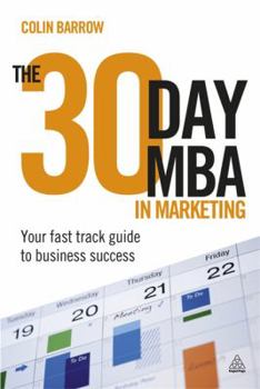 Paperback The 30 Day MBA in Marketing: Your Fast Track Guide to Business Success Book