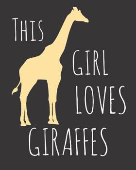 Paperback This Girl Loves Giraffes: Fun Giraffe Sketchbook for Drawing, Doodling and Using Your Imagination! Book