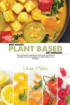 Paperback Most Wanted Plant Based Diet Cookbook: The ultimate cookbook with easy and tasty recipes to lose weight in a few steps on a budget Book