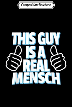 Composition Notebook: Mens This Guy is a Real Mensch Hanukkah Gift for Men  Journal/Notebook Blank Lined Ruled 6x9 100 Pages