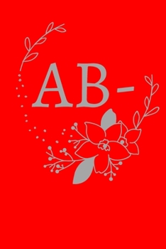 Paperback Ab-: Blood group Notebook for everyone Your blood Your life Red Gray / Blank 6''x9'' 110 Pages Lifebook Book