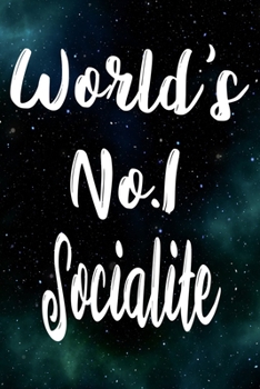 Worlds No.1 Socialite: The perfect gift for the professional in your life - Funny 119 page lined journal!