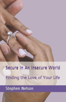 Paperback Secure In An Insecure World: Finding the Love of Your Life Book