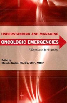 Paperback Understanding and Managing Oncologic Emergencies: A Resource for Nurses Book