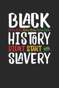 Paperback black history didnt start with slavery: Lined Notebook / Journal Gift, 120 Pages, 6x9, Soft Cover, Matte Finish Book