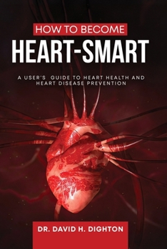Paperback How to Become Heart-Smart: A User's Guide to heart health and heart disease prevention Book