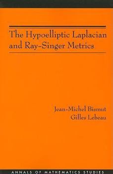 Paperback The Hypoelliptic Laplacian and Ray-Singer Metrics. (Am-167) Book