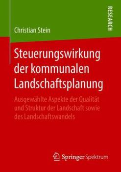 Paperback Steuerungswirkung Der Kommunalen Landschaftsplanung: Ausgewählte Aspekte Der Qualität Und Struktur Der Landschaft Sowie Des Landschaftswandels [German] Book