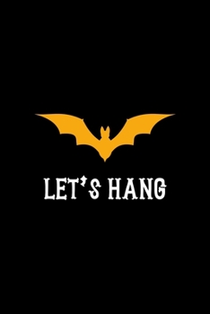 Let's Hang: Notebook Journal Composition Blank Lined Diary Notepad 120 Pages Paperback Black Solid Bat