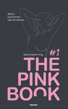 Paperback The Pink Book #1: Wahre Geschichten über Brustkrebs [German] Book