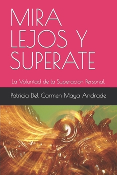 Paperback Mira Lejos Y Superate: La Voluntad de la Superacion Personal. [Spanish] Book