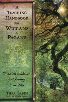 Paperback A Teaching Handbook for Wiccans and Pagans: Practical Guidance for Sharing Your Path Book
