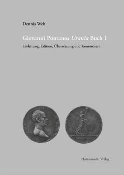 Giovanni Pontanos Urania Buch 1: Einleitung, Edition, Ubersetzung Und Kommentar