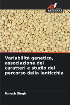 Paperback Variabilità genetica, associazione dei caratteri e studio del percorso della lenticchia [Italian] Book