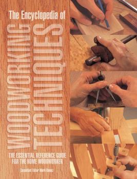 Hardcover The Encyclopedia of Woodworking Techniques: The Essential Reference Guide for the Home Woodworker Book