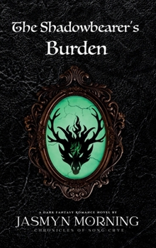 Hardcover The Shadowbearer's Burden: A Dark Fantasy Romance, Artifact 2 Book