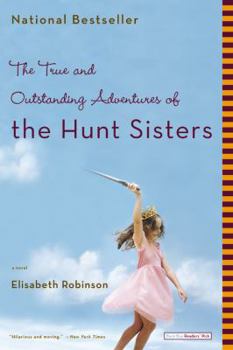 Paperback The True and Outstanding Adventures of the Hunt Sisters Book