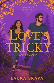 Love's Tricky: Chasing Danger (A Heart Sister's Novel)