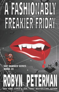 A Fashionably Freakier Friday: Book Twenty, Hot Damned Series