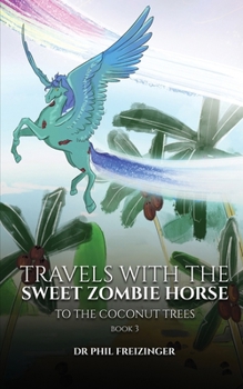 Paperback Travels with the Sweet Zombie Horse: 'To The Coconut Trees' Book