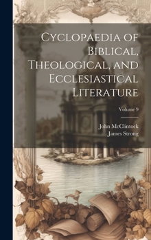 Hardcover Cyclopaedia of Biblical, Theological, and Ecclesiastical Literature; Volume 9 Book