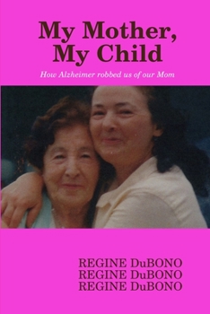 Paperback My Mother My Child, How Alzheimer caused a role reversal. Book