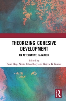 Hardcover Theorizing Cohesive Development: An Alternative Paradigm Book