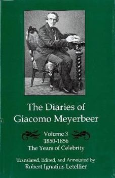 Hardcover The Diaries of Giacomo Meyerbeer: The Years of Celebrity, 1850-1856 Vol.3 Book