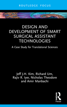 Hardcover Design and Development of Smart Surgical Assistant Technologies: A Case Study for Translational Sciences Book