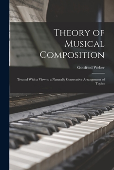 Paperback Theory of Musical Composition: Treated With a View to a Naturally Consecutive Arrangement of Topics Book