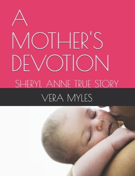A MOTHER'S DEVOTION: SHERYL ANNE TRUE STORY
