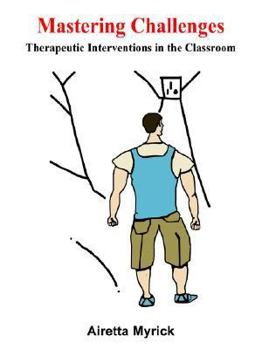 Paperback Mastering Challenges: Therapeutic Interventions in the Classroom Book