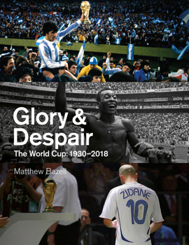 Hardcover Glory and Despair: The World Cup, 1930-2018 Book