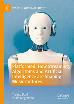Paperback Platformed! How Streaming, Algorithms and Artificial Intelligence Are Shaping Music Cultures Book