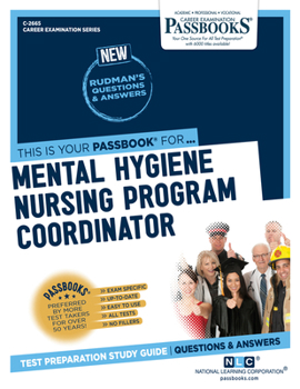 Paperback Mental Hygiene Nursing Program Coordinator (C-2665): Passbooks Study Guide Volume 2665 Book