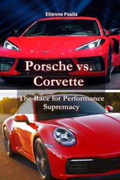 Paperback Porsche vs. Corvette: The Race for Performance Supremacy Book
