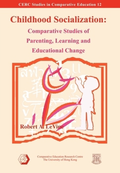 Paperback Childhood Socialization: Comparative Studies of Parenting, Learning and Educational Change Book