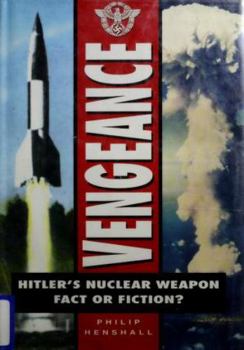 Hardcover Vengeance: Hitler's Nuclear Weapon : Fact or Fiction? Book